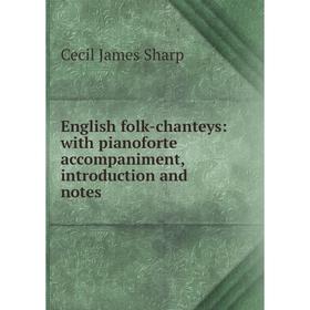 

Книга English folk-chanteys: with pianoforte accompaniment, introduction and notes
