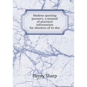 

Книга Modern sporting gunnery, a manual of practical information for shooters of to-day