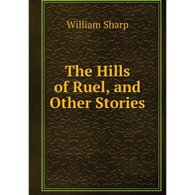 

Книга The Hills of Ruel, and Other Stories