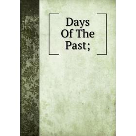 

Книга Days Of The Past