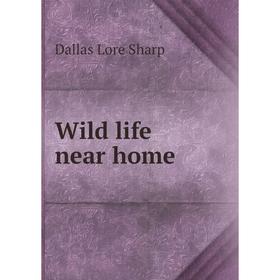 

Книга Wild life near home