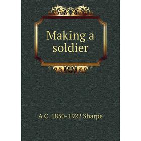 

Книга Making a soldier