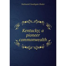 

Книга Kentucky; a pioneer commonwealth