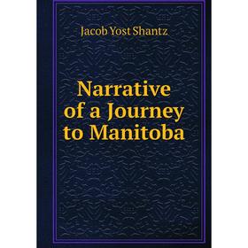 

Книга Narrative of a Journey to Manitoba
