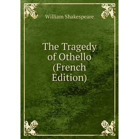 

Книга The Tragedy of Othello (French Edition)