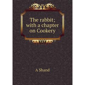 

Книга The rabbit; with a chapter on Cookery