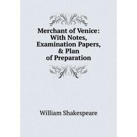 

Книга Merchant of Venice: With Notes, Examination Papers, & Plan of Preparation