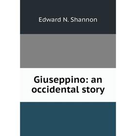 

Книга Giuseppino: an occidental story