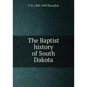 

Книга The Baptist history of South Dakota