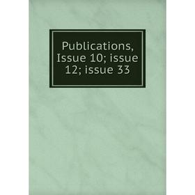 

Книга Publications, Issue 10; issue 12; issue 33