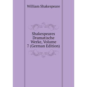 

Книга Shakespeares Dramatische Werke, Volume 7 (German Edition)