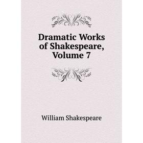 

Книга Dramatic Works of Shakespeare, Volume 7