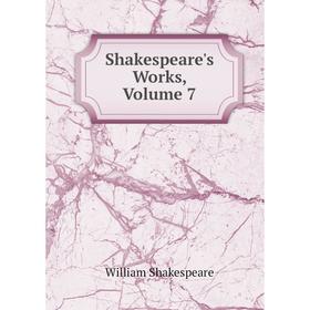 

Книга Shakespeare's Works, Volume 7
