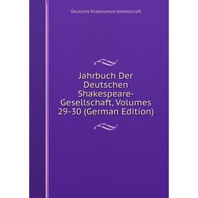 

Книга Jahrbuch Der Deutschen Shakespeare-Gesellschaft, Volumes 29-30 (German Edition)