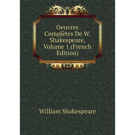 

Книга Oeuvres complètes De W Shakespeare, Volume 1