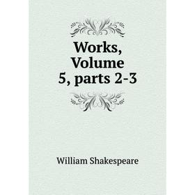 

Книга Works, Volume 5, parts 2-3
