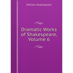 

Книга Dramatic Works of Shakespeare, Volume 6