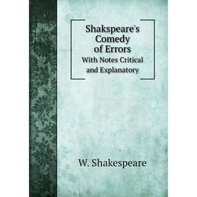 

Книга Shakspeare's Comedy of ErrorsWith Notes Critical and Explanatory