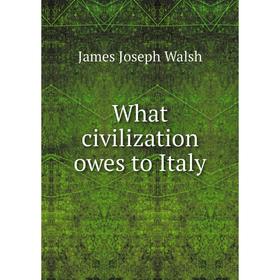 

Книга What civilization owes to Italy