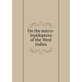 

Книга On the micro-lepidoptera of the West Indies