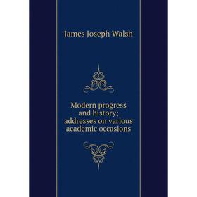 

Книга Modern progress and history; addresses on various academic occasions