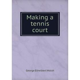 

Книга Making a tennis court