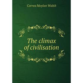 

Книга The climax of civilisation