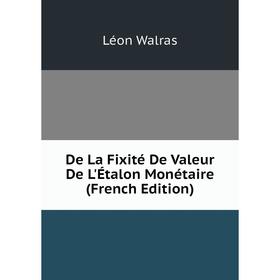 

Книга De La Fixité De Valeur De L'Étalon Monétaire (French Edition)