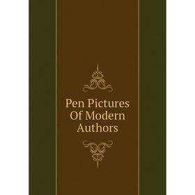 

Книга Pen Pictures Of Modern Authors