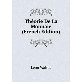 

Книга Théorie De La Monnaie (French Edition)