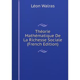 

Книга Théorie Mathématique De La Richesse Sociale (French Edition)