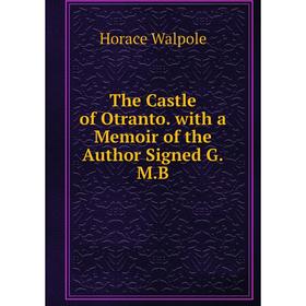 

Книга The Castle of Otranto. with a Memoir of the Author Signed G.M.B