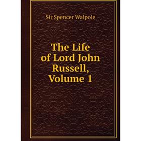 

Книга The Life of Lord John Russell, Volume 1
