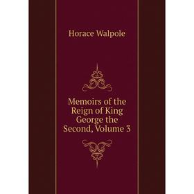 

Книга Memoirs of the Reign of King George the Second, Volume 3