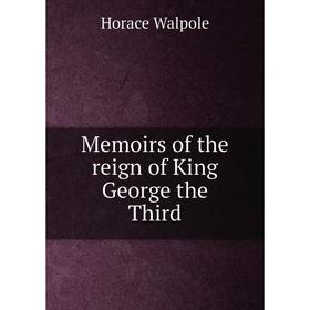 

Книга Memoirs of the reign of King George the Third