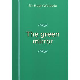 

Книга The green mirror