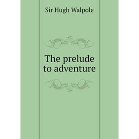

Книга The prelude to adventure