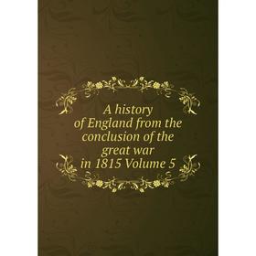 

Книга A history of England from the conclusion of the great war in 1815 Volume 5