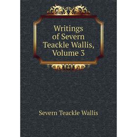 

Книга Writings of Severn Teackle Wallis, Volume 3