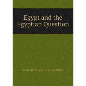 

Книга Egypt and the Egyptian Question