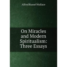 

Книга On Miracles and Modern Spiritualism: Three Essays