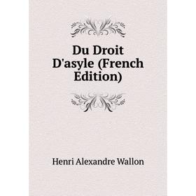 

Книга Du Droit D'asyle (French Edition)