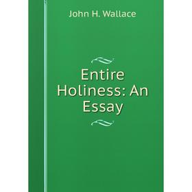 

Книга Entire Holiness: An Essay