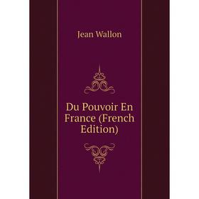 

Книга Du Pouvoir En France (French Edition)