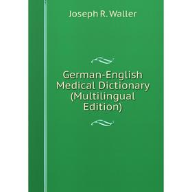 

Книга German-English Medical Dictionary (Multilingual Edition)