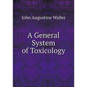 

Книга A General System of Toxicology