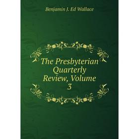 

Книга The Presbyterian Quarterly Review, Volume 3