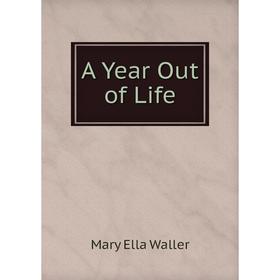 

Книга A Year Out of Life
