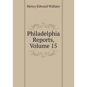 

Книга Philadelphia Reports, Volume 15