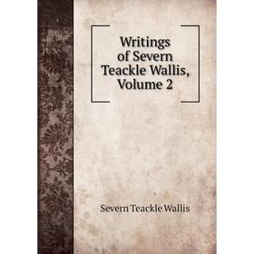 

Книга Writings of Severn Teackle Wallis, Volume 2